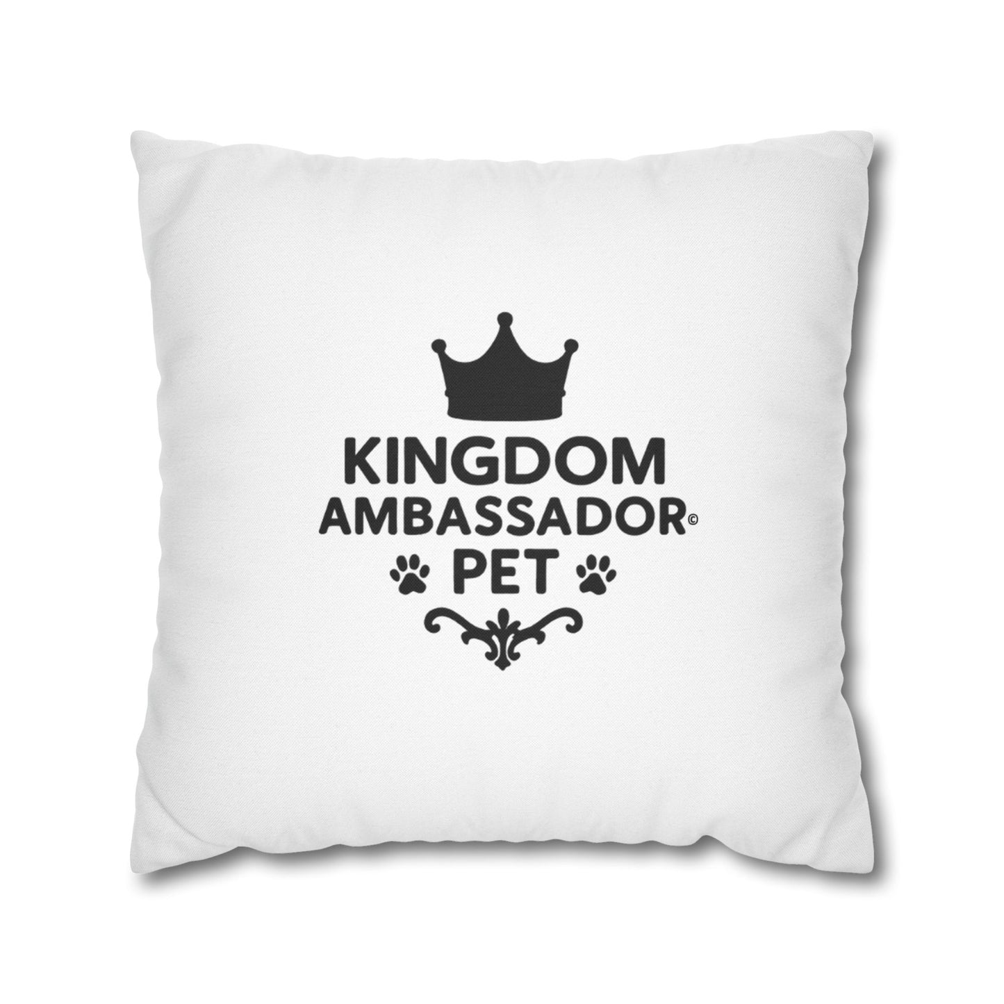 Kingdom Ambassador Pet Novelty Square Pillow Cover (Black Lettering) Inspirational Gift for Pet Lovers (Pillow not included)