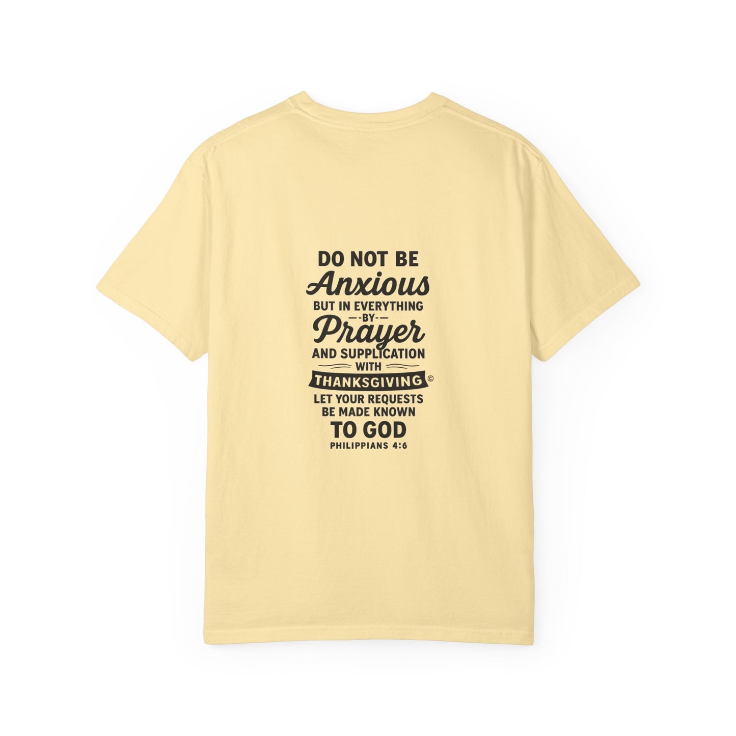 Not Anxious (Small Design on front plus Large Design on back) Unisex Faith Tee, Relaxed Fit Shirt, Inspirational Apparel, Gift for Believers