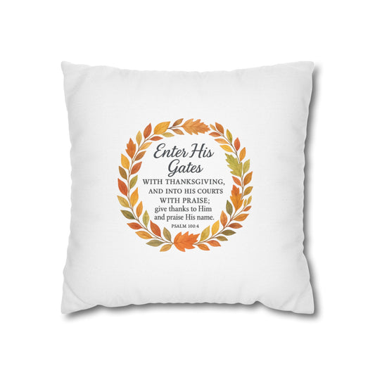 Enter His Gates with Thanksgiving (Full Color) Square Pillow Cover | Inspirational Home Decor | Gifts for Faith (Pillow not included)