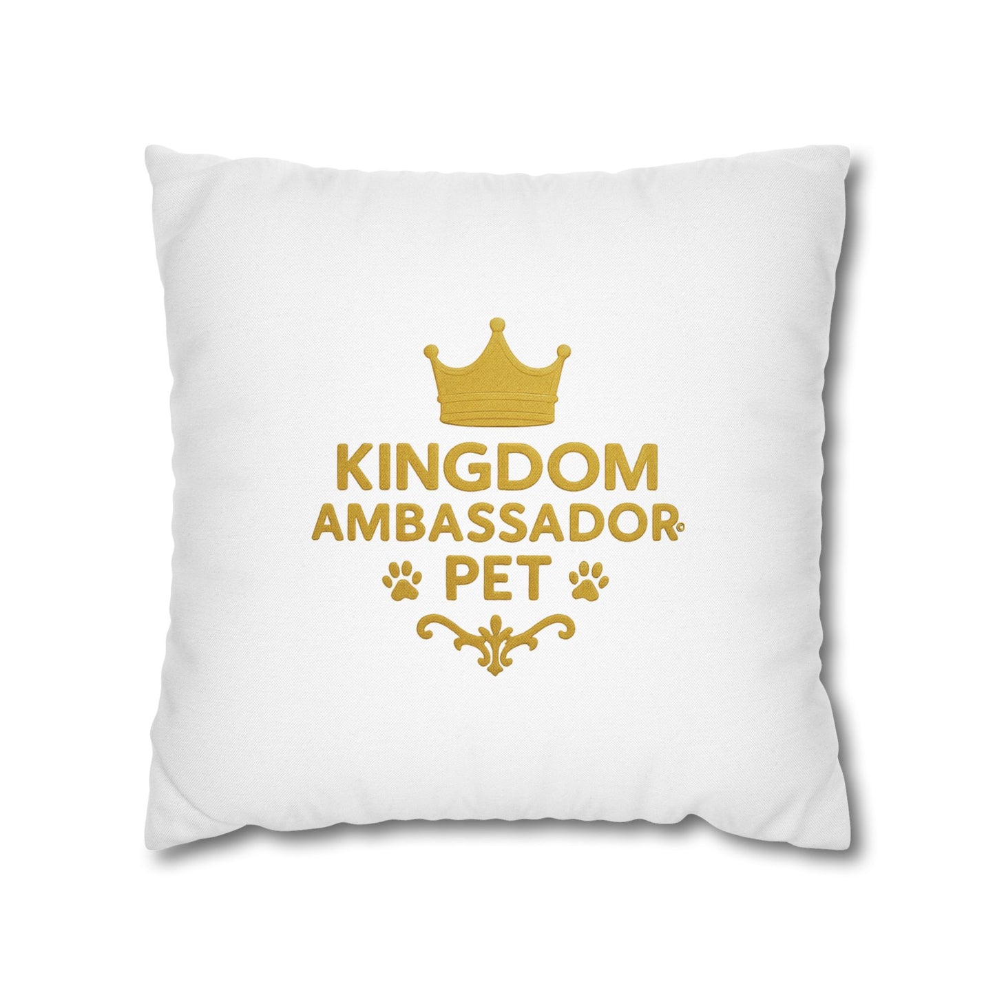 Kingdom Ambassador Pet Novelty Square Pillow Cover (Gold Lettering) Inspirational Gift for Pet Lovers (Pillow not included)
