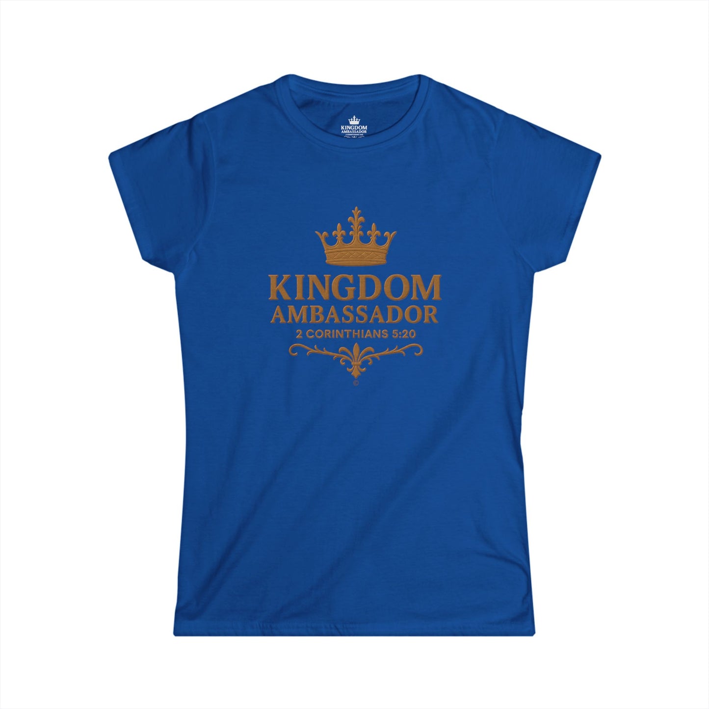 Kingdom Ambassador (Gold Lettering) Women's Softstyle Tee