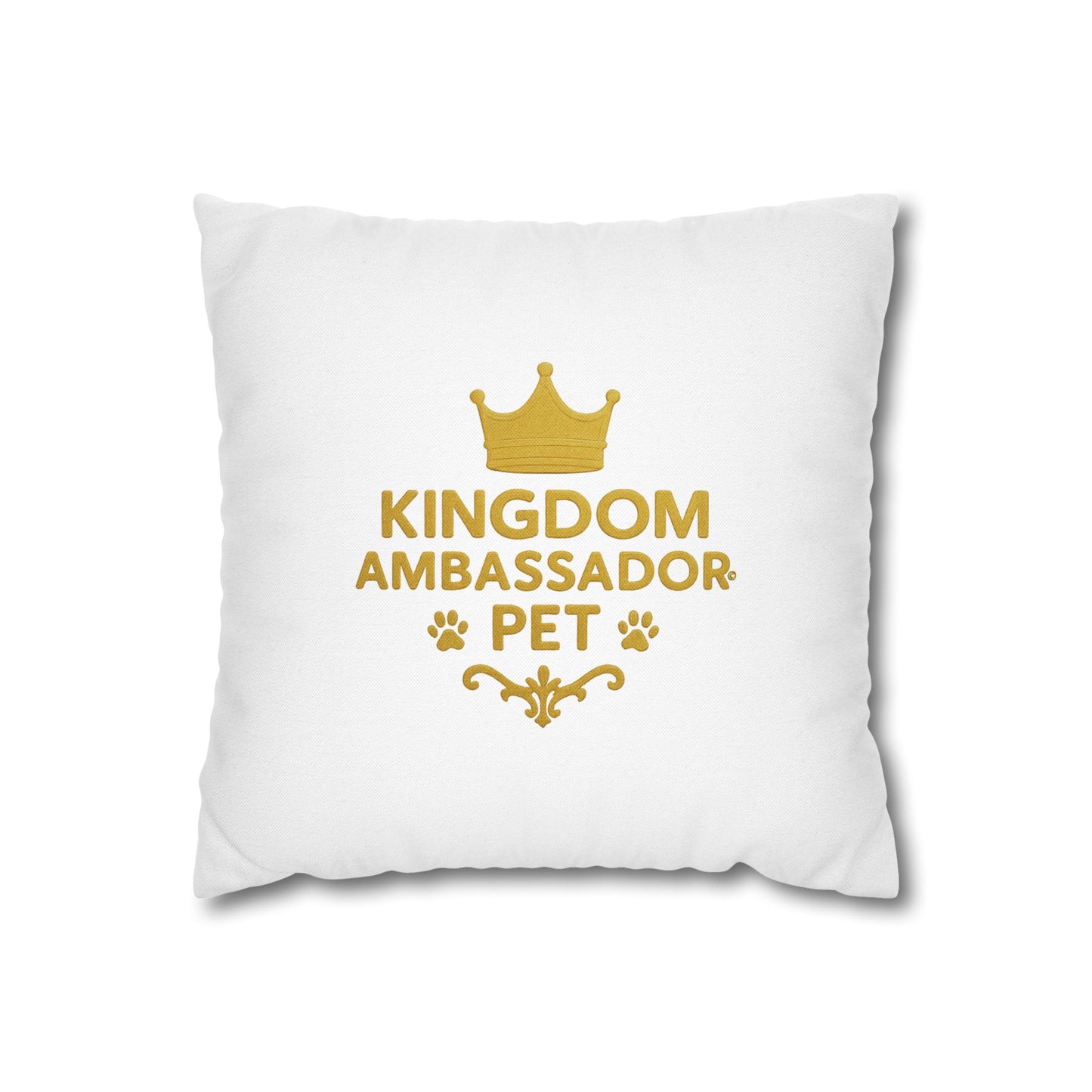 Kingdom Ambassador Pet Novelty Square Pillow Cover (Gold Lettering) Inspirational Gift for Pet Lovers (Pillow not included)