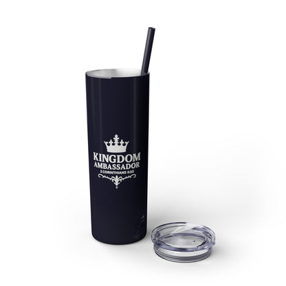 Kingdom Ambassador (White Lettering) Skinny Tumbler with Straw - 20oz Inspirational Drinkware