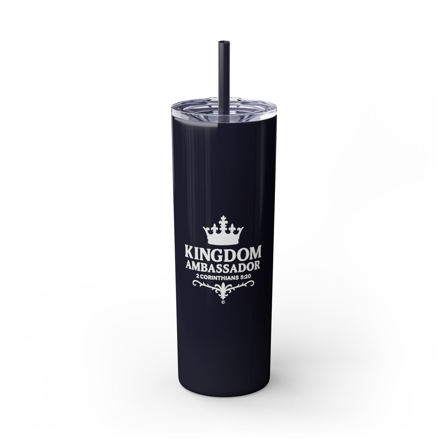Kingdom Ambassador (White Lettering) Skinny Tumbler with Straw - 20oz Inspirational Drinkware