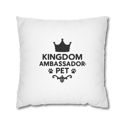 Kingdom Ambassador Pet Novelty Square Pillow Cover (Black Lettering) Inspirational Gift for Pet Lovers (Pillow not included)