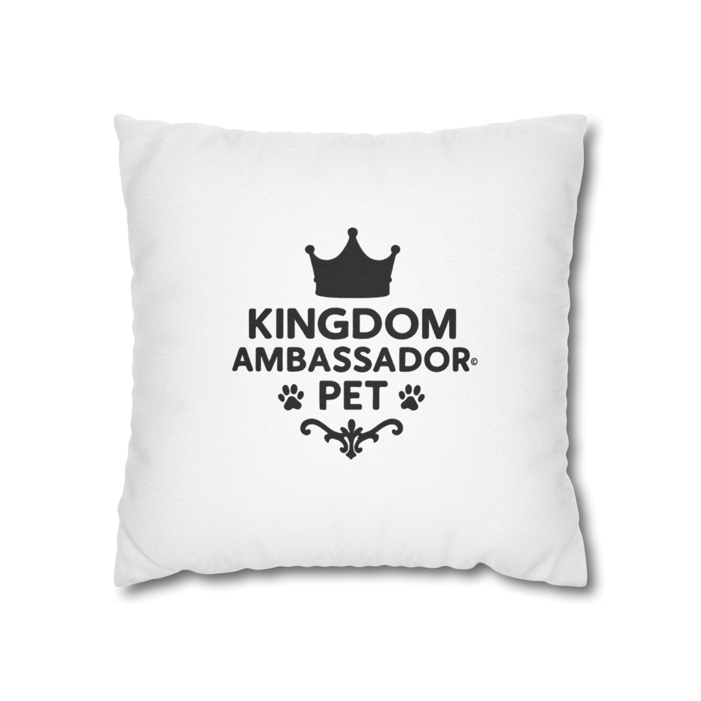 Kingdom Ambassador Pet Novelty Square Pillow Cover (Black Lettering) Inspirational Gift for Pet Lovers (Pillow not included)