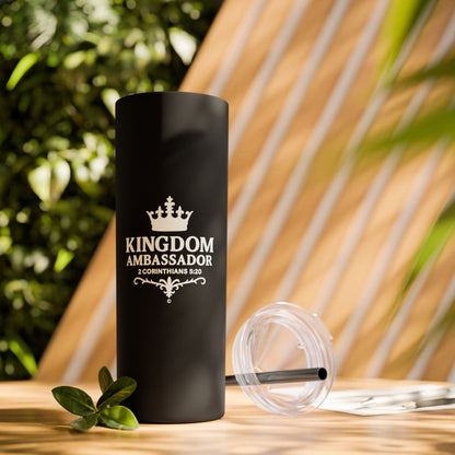Kingdom Ambassador (White Lettering) Skinny Tumbler with Straw - 20oz Inspirational Drinkware