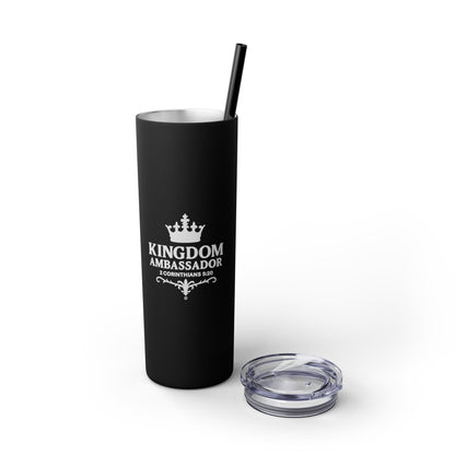 Kingdom Ambassador (White Lettering) Skinny Tumbler with Straw - 20oz Inspirational Drinkware