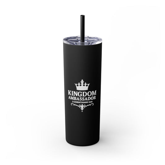 Kingdom Ambassador (White Lettering) Skinny Tumbler with Straw - 20oz Inspirational Drinkware