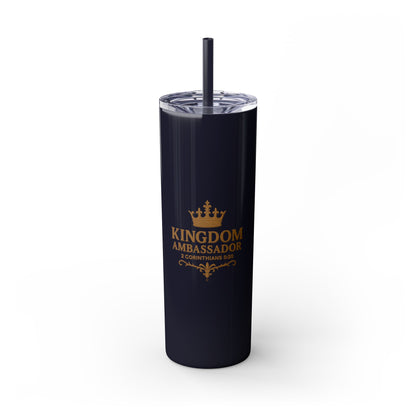 Kingdom Ambassador (Gold Lettering) Skinny Tumbler with Straw - 20oz Inspirational Drinkware