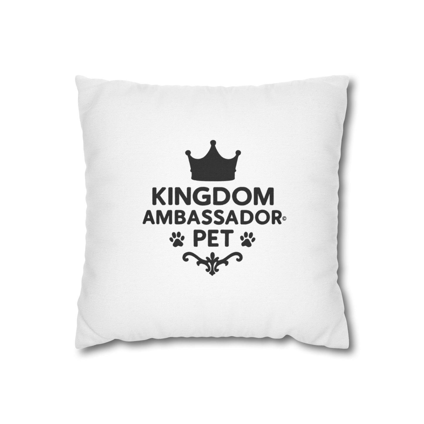 Kingdom Ambassador Pet Novelty Square Pillow Cover (Black Lettering) Inspirational Gift for Pet Lovers (Pillow not included)