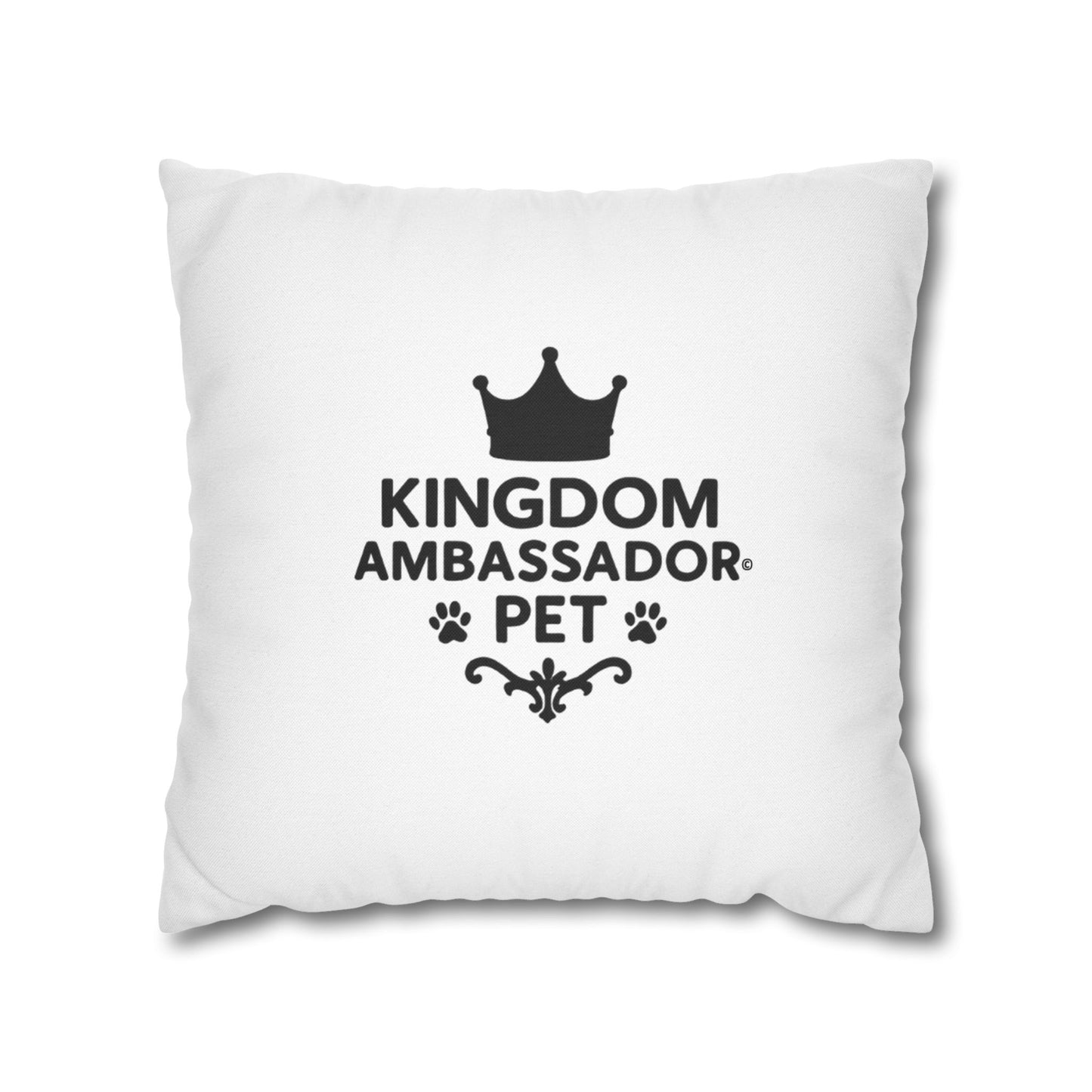 Kingdom Ambassador Pet Novelty Square Pillow Cover (Black Lettering) Inspirational Gift for Pet Lovers (Pillow not included)