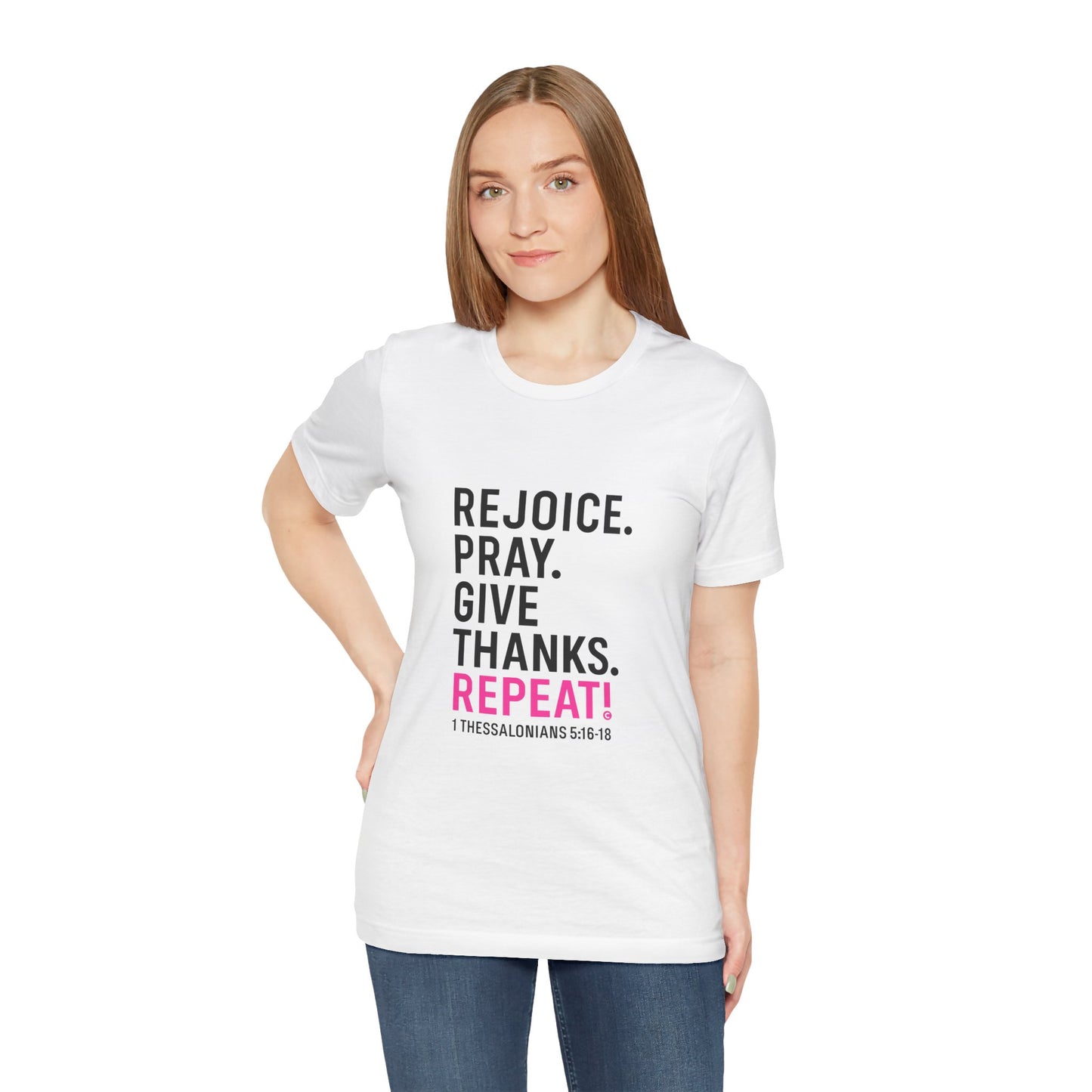 Rejoice. Pray. Give Thanks. Repeat! in Hot Pink Lettering on White, Inspirational Apparel, Gift for Believers Unisex T-Shirt, Apparel for Believers, Faith-Based Gift, Inspirational Tee, Bible Verse Shirt, Unisex Short Sleeve Tee